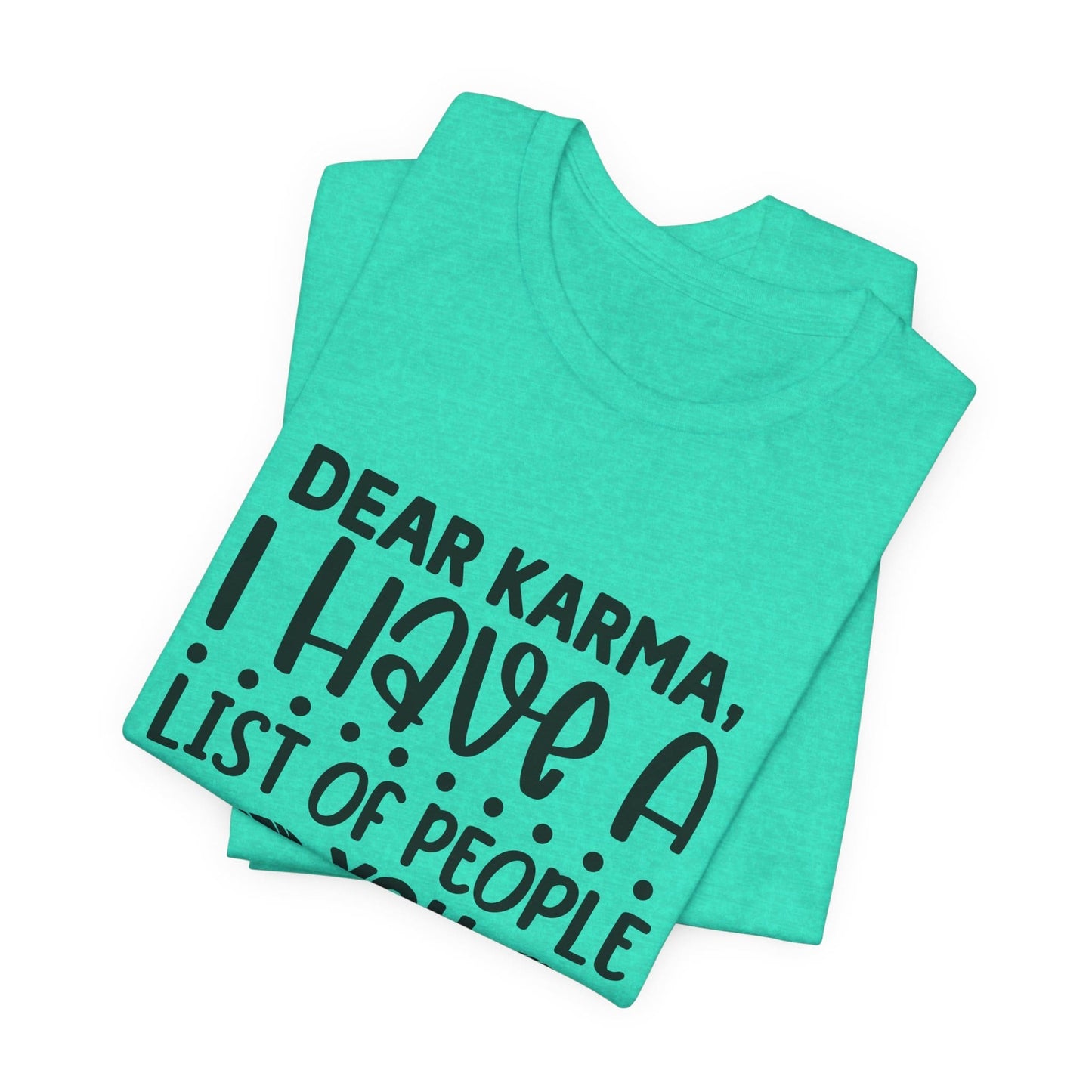 Dear Karma, I Have A Little Of People You Missed Funny Unisex T-Shirt
