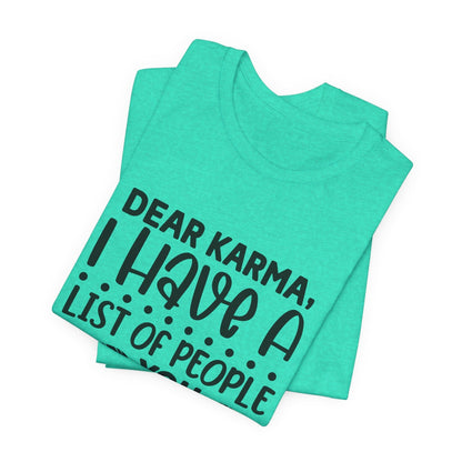 Dear Karma, I Have A Little Of People You Missed Funny Unisex T-Shirt