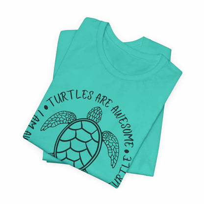 Turtles Are Awesome Therefore I Am A Turtle Funny Beach Unisex T-Shirt