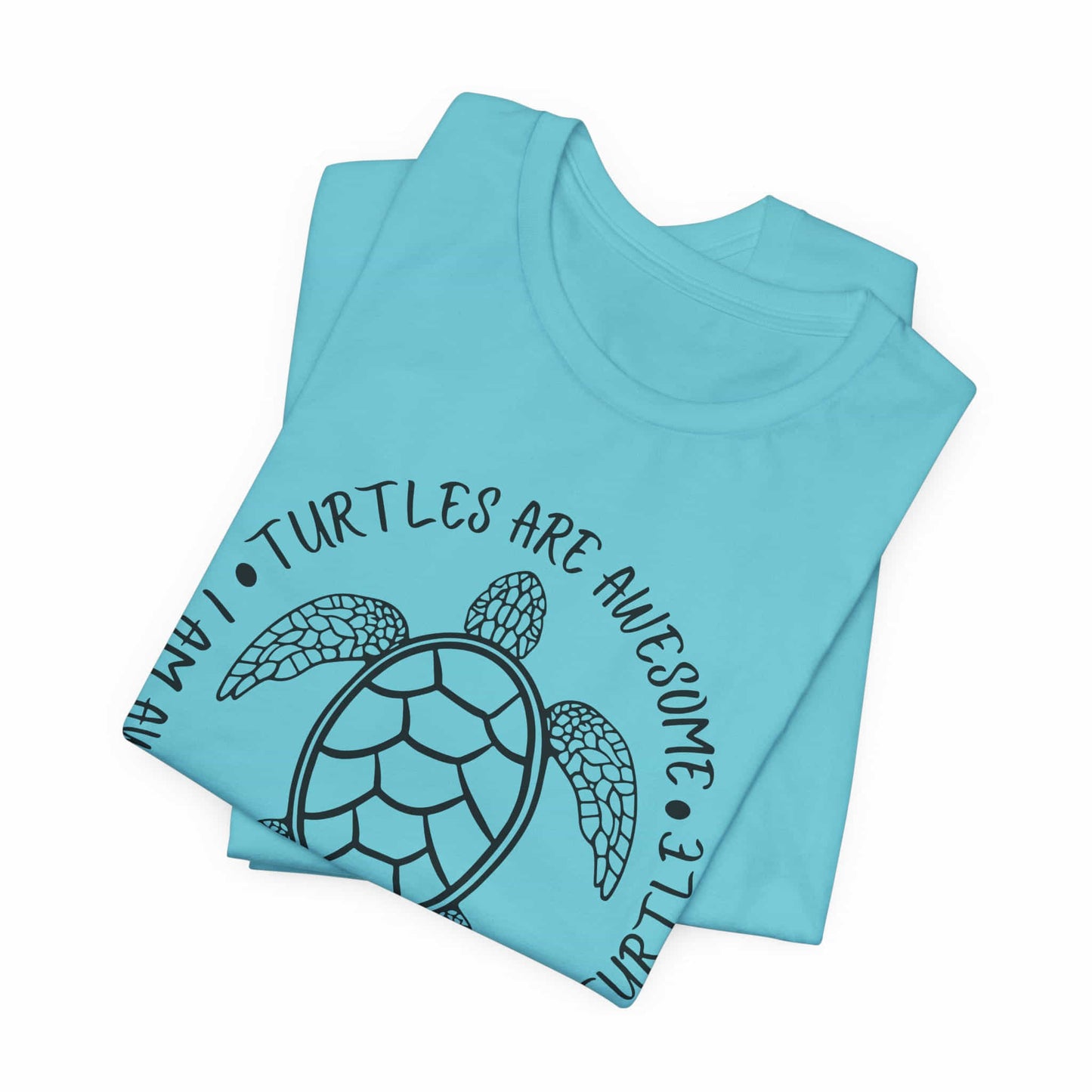 Turtles Are Awesome Therefore I Am A Turtle Funny Beach Unisex T-Shirt