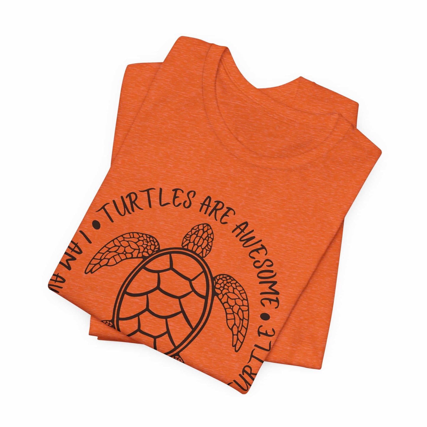 Turtles Are Awesome Therefore I Am A Turtle Funny Beach Unisex T-Shirt