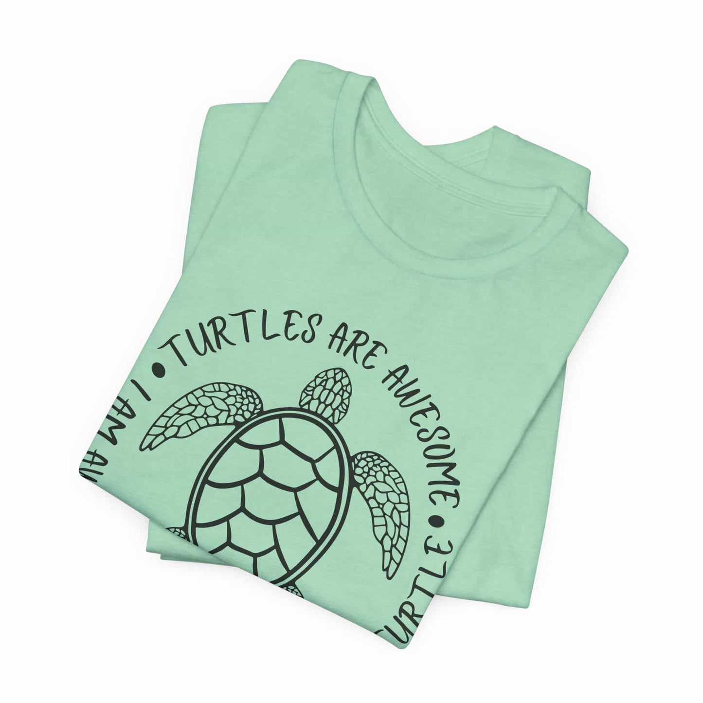Turtles Are Awesome Therefore I Am A Turtle Funny Beach Unisex T-Shirt