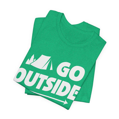 Go Outside Outdoors Hiking Camping Funny Unisex T-Shirt