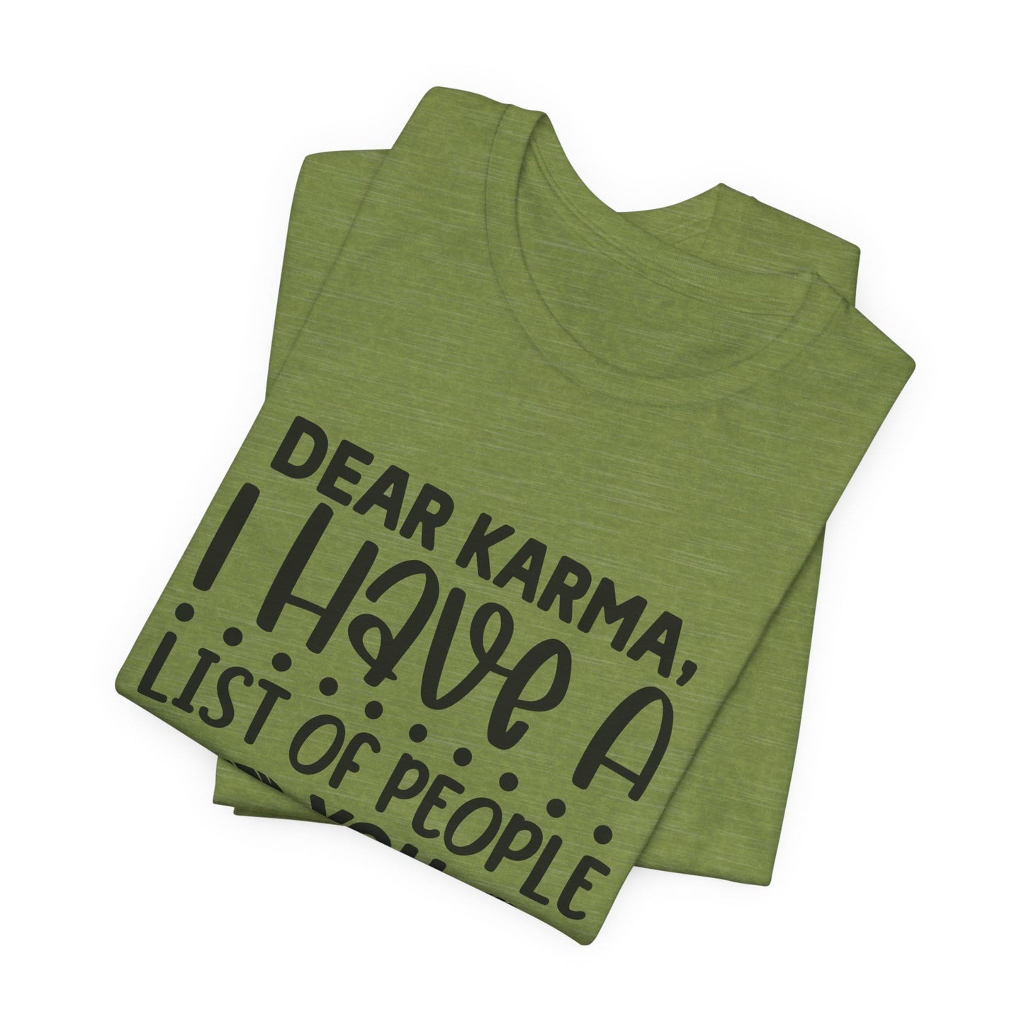 Dear Karma, I Have A Little Of People You Missed Funny Unisex T-Shirt