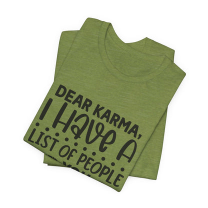 Dear Karma, I Have A Little Of People You Missed Funny Unisex T-Shirt