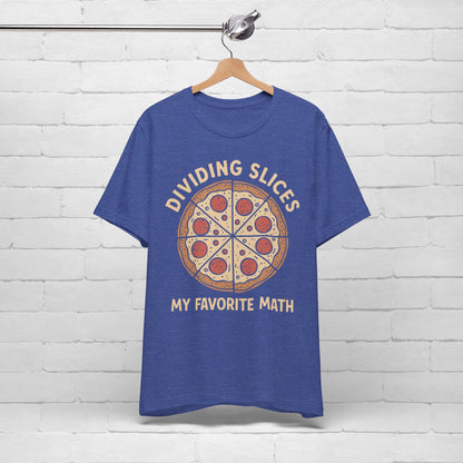 Dividing (Pizza) Slices Is My Favorite Math, Funny Science-Foodie Unisex T-Shirt