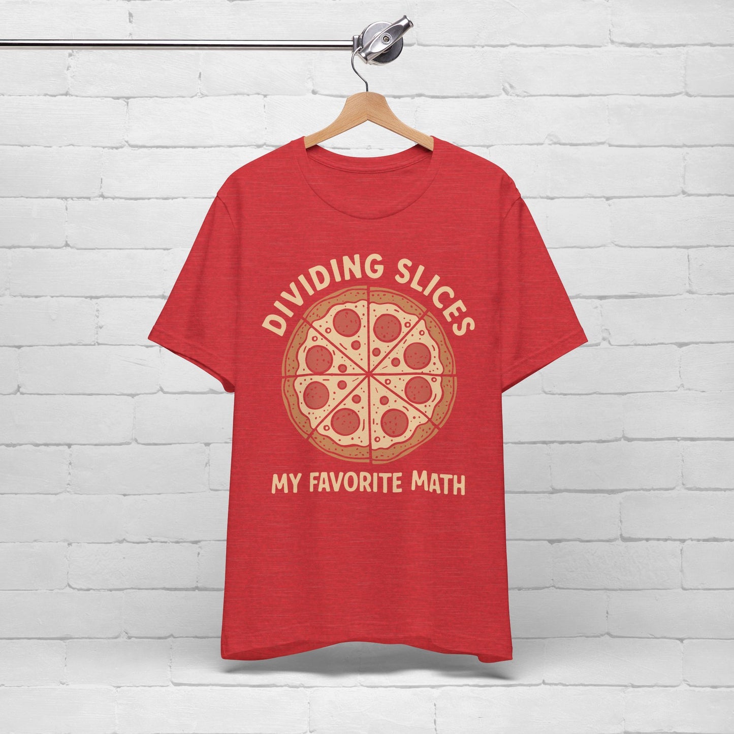 Dividing (Pizza) Slices Is My Favorite Math, Funny Science-Foodie Unisex T-Shirt