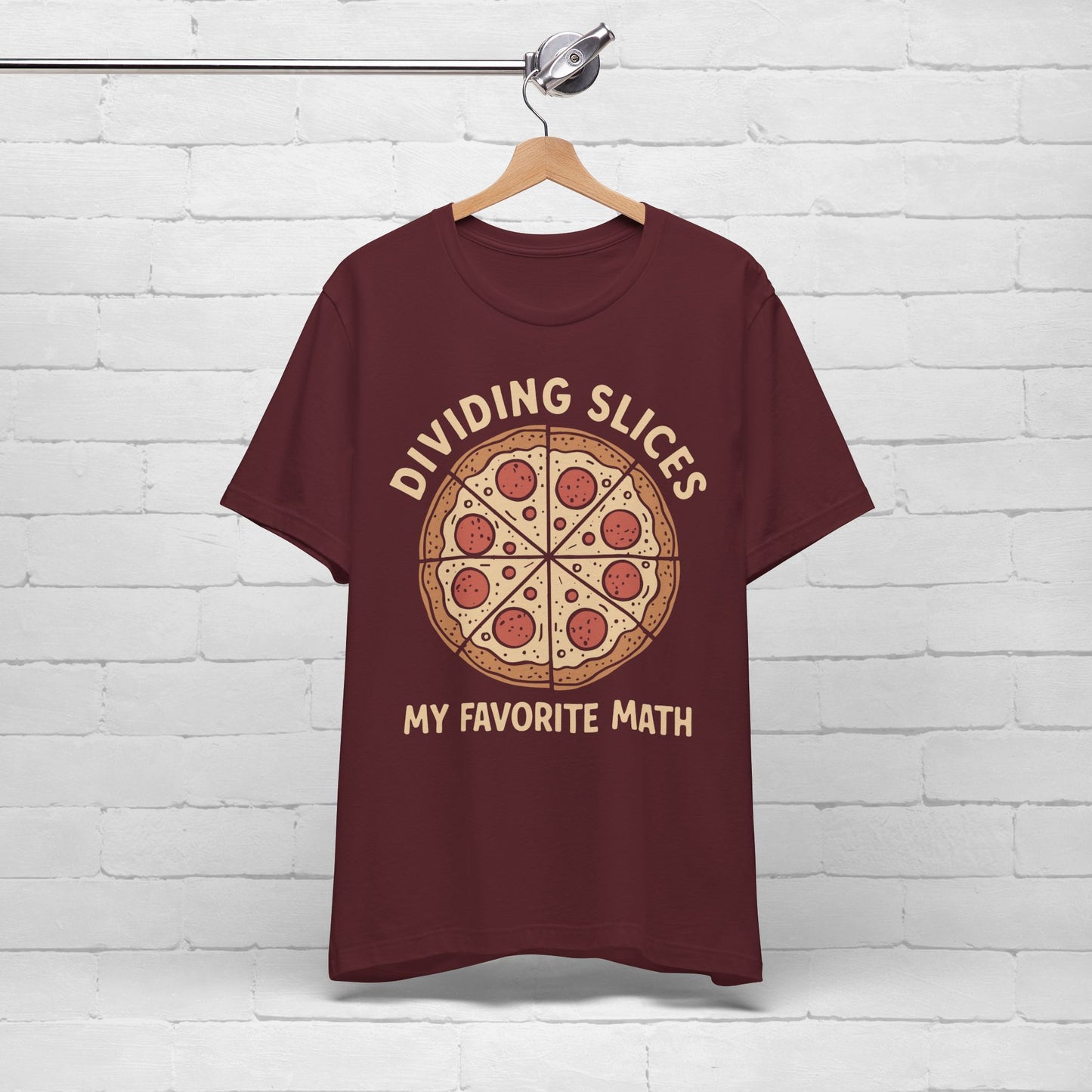 Dividing (Pizza) Slices Is My Favorite Math, Funny Science-Foodie Unisex T-Shirt