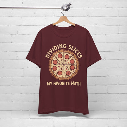 Dividing (Pizza) Slices Is My Favorite Math, Funny Science-Foodie Unisex T-Shirt