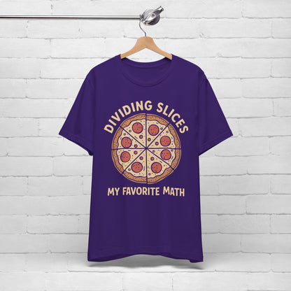 Dividing (Pizza) Slices Is My Favorite Math, Funny Science-Foodie Unisex T-Shirt