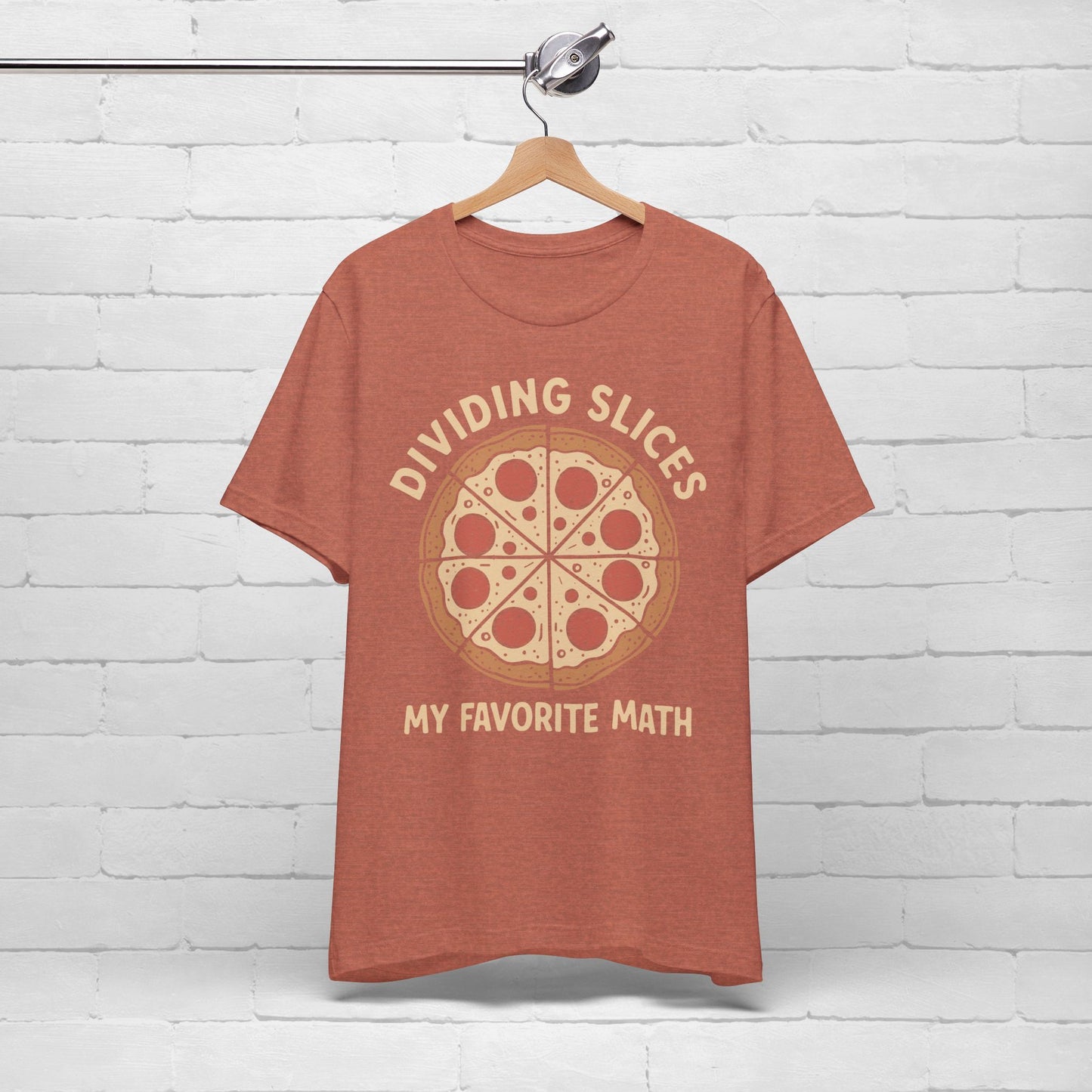 Dividing (Pizza) Slices Is My Favorite Math, Funny Science-Foodie Unisex T-Shirt