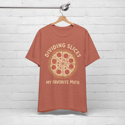 Dividing (Pizza) Slices Is My Favorite Math, Funny Science-Foodie Unisex T-Shirt