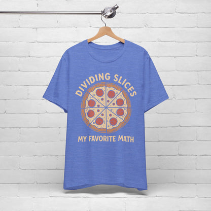 Dividing (Pizza) Slices Is My Favorite Math, Funny Science-Foodie Unisex T-Shirt