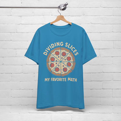 Dividing (Pizza) Slices Is My Favorite Math, Funny Science-Foodie Unisex T-Shirt