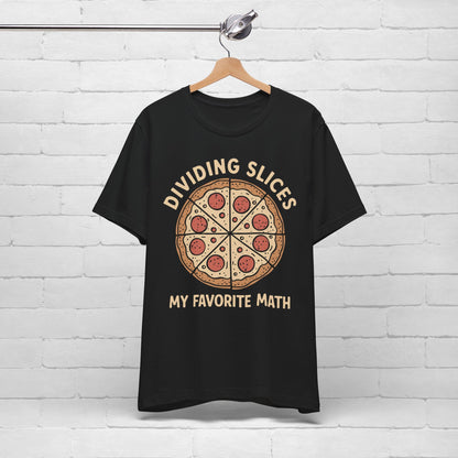 Dividing (Pizza) Slices Is My Favorite Math, Funny Science-Foodie Unisex T-Shirt