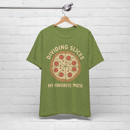 Dividing (Pizza) Slices Is My Favorite Math, Funny Science-Foodie Unisex T-Shirt