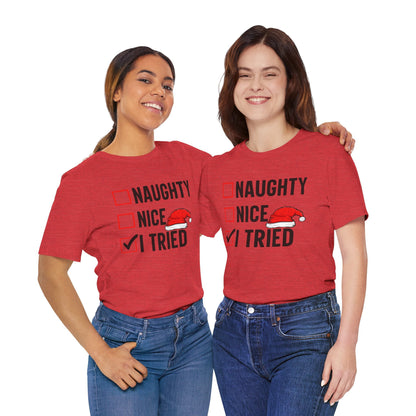 Naughty Nice I Tried Funny Christmas Unisex T-Shirt