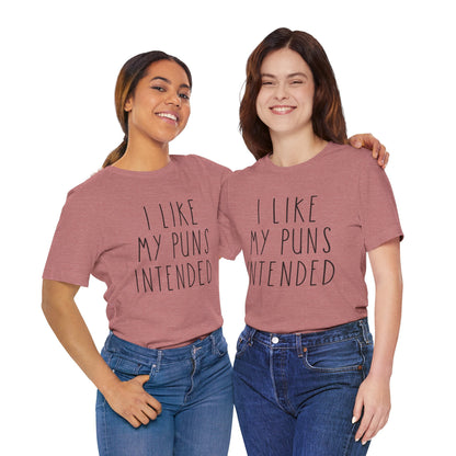 I Like My Puns Intended Funny Unisex T-Shirt
