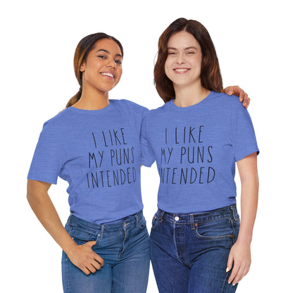 I Like My Puns Intended Funny Unisex T-Shirt