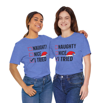 Naughty Nice I Tried Funny Christmas Unisex T-Shirt