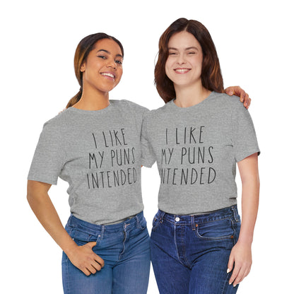 I Like My Puns Intended Funny Unisex T-Shirt