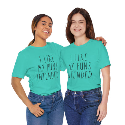 I Like My Puns Intended Funny Unisex T-Shirt