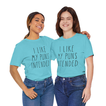 I Like My Puns Intended Funny Unisex T-Shirt
