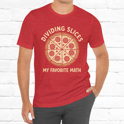 Dividing (Pizza) Slices Is My Favorite Math, Funny Science-Foodie Unisex T-Shirt