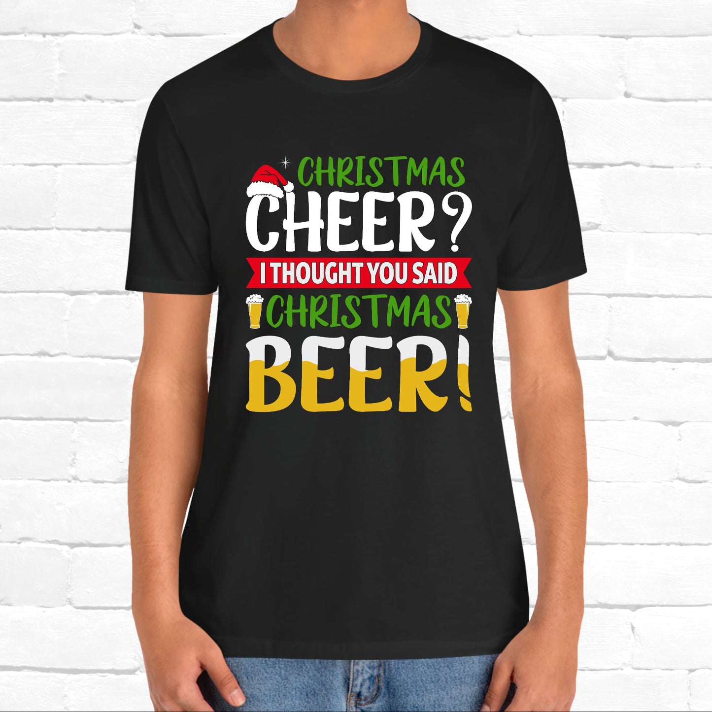 Christmas Cheer I thought You Said Christmas Beer! Funny Unisex Beverage T-shirt