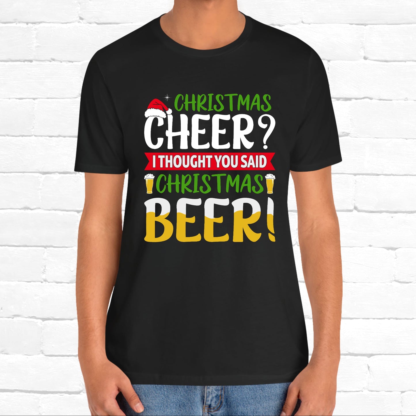 Christmas Cheer I thought You Said Christmas Beer! Funny Unisex Beverage T-shirt