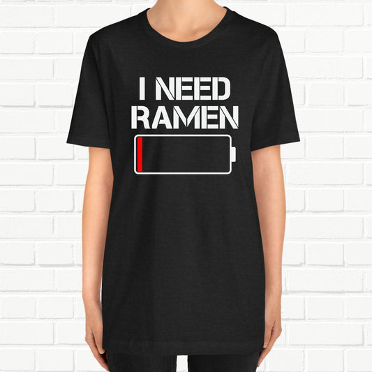 I Need Ramen Battery Running Out Funny Unisex T-shirt