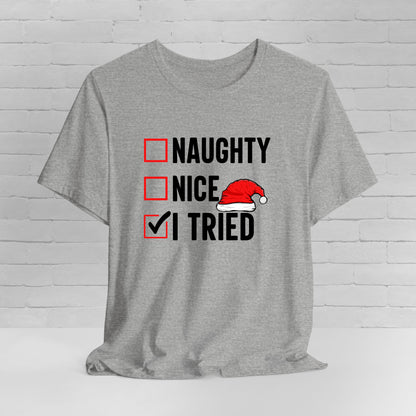 Naughty Nice I Tried Funny Christmas Unisex T-Shirt