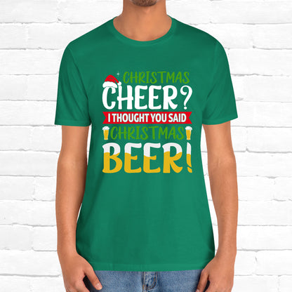 Christmas Cheer I thought You Said Christmas Beer! Funny Unisex Beverage T-shirt