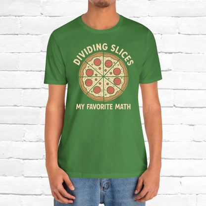 Dividing (Pizza) Slices Is My Favorite Math, Funny Science-Foodie Unisex T-Shirt