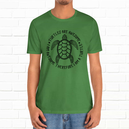 Turtles Are Awesome Therefore I Am A Turtle Funny Beach Unisex T-Shirt