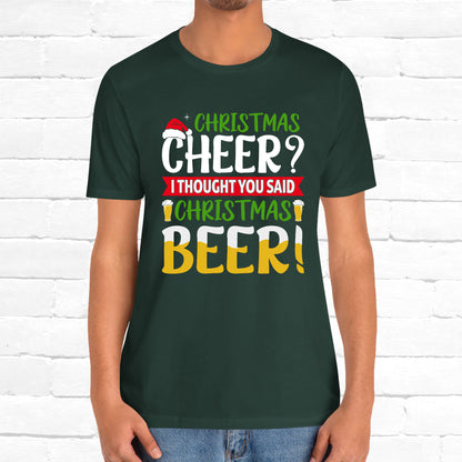 Christmas Cheer I thought You Said Christmas Beer! Funny Unisex Beverage T-shirt