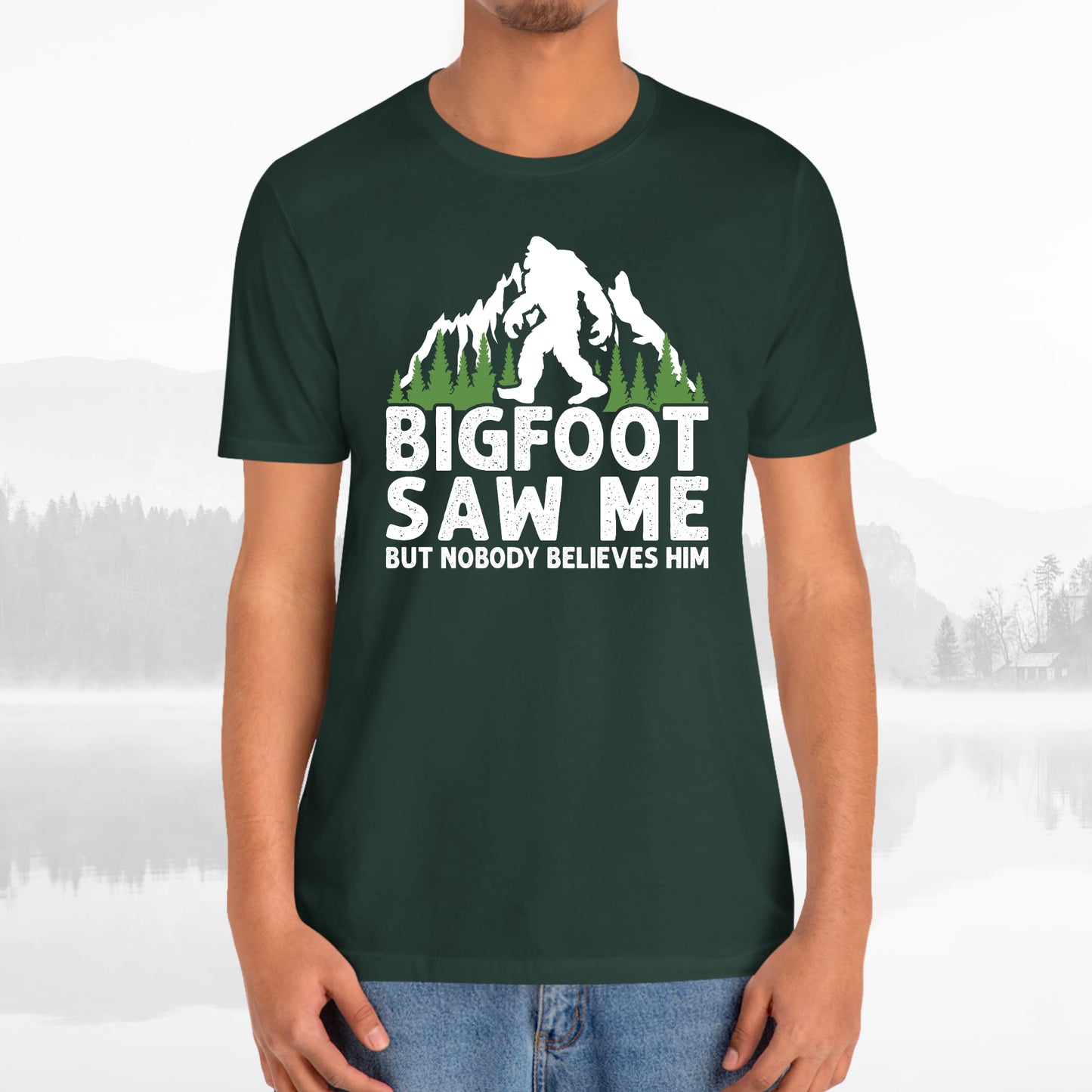 Big Foot Saw Me But Nobody Believes Him Funny Outdoors Unisex T-Shirt
