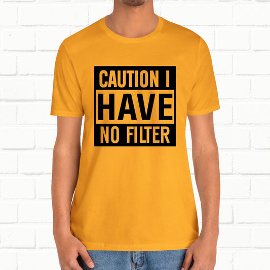 Caution I Have No Filter Funny Unisex T-Shirt