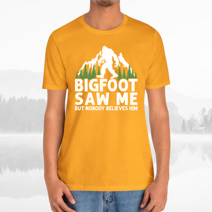 Big Foot Saw Me But Nobody Believes Him Funny Outdoors Unisex T-Shirt