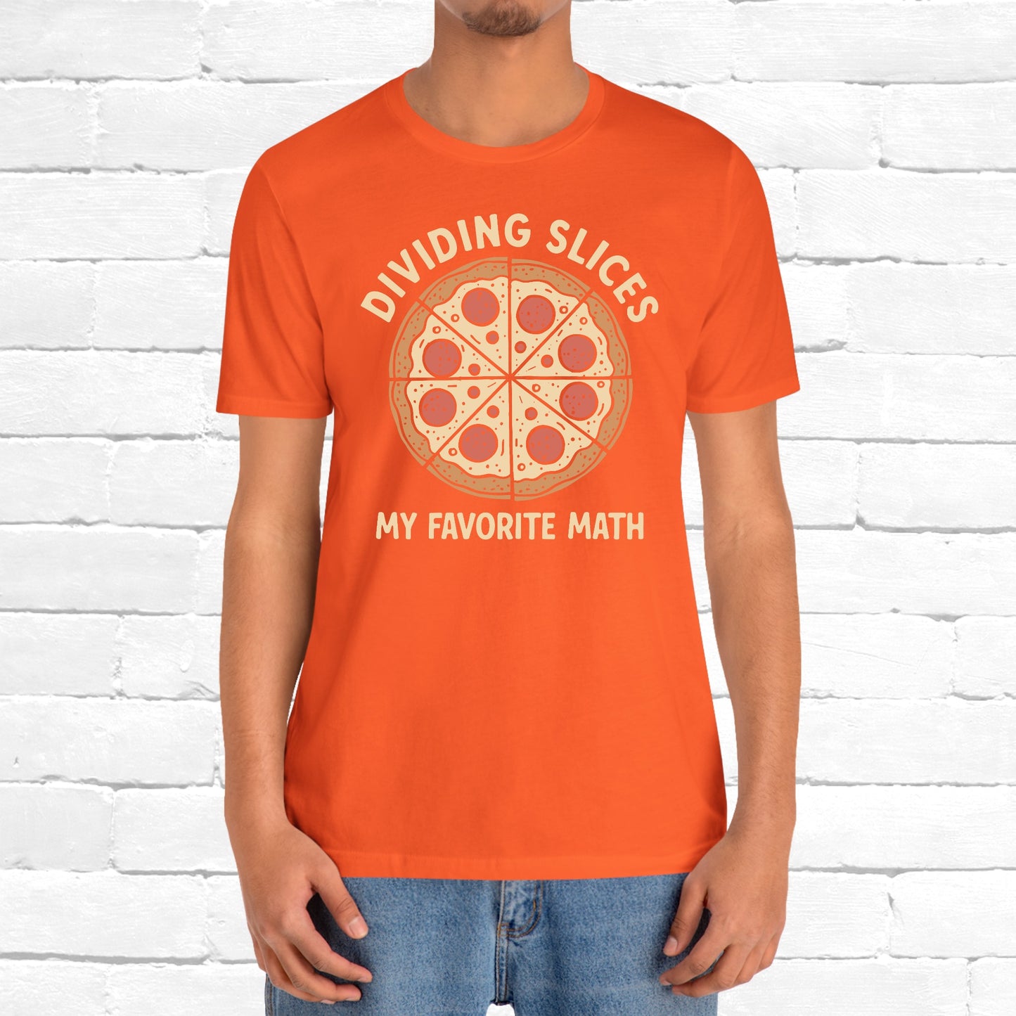 Dividing (Pizza) Slices Is My Favorite Math, Funny Science-Foodie Unisex T-Shirt