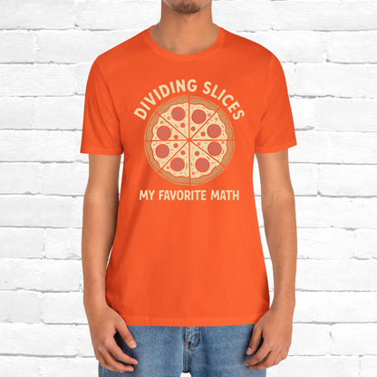 Dividing (Pizza) Slices Is My Favorite Math, Funny Science-Foodie Unisex T-Shirt