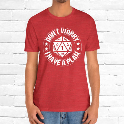Don't Worry I Have A Plan Funny Games Dice DnD Unisex T-Shirt