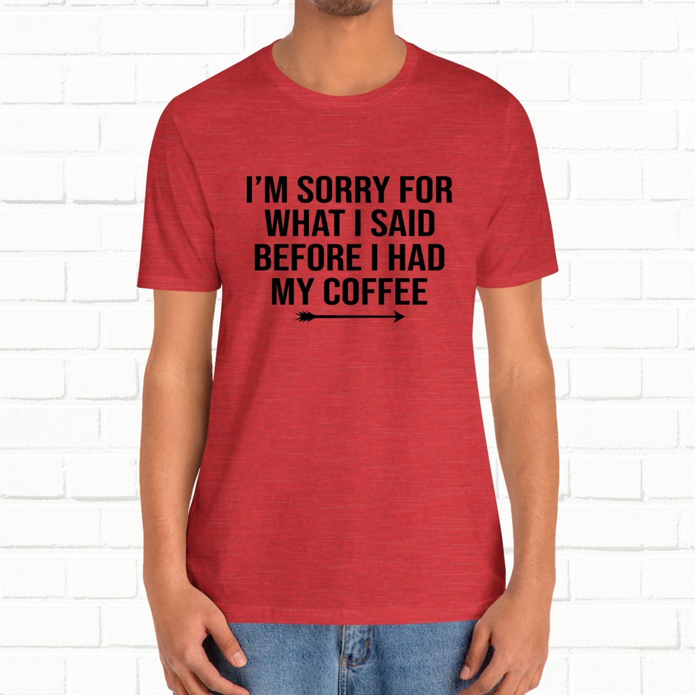 I'm Sorry For What I Said Before Coffee Funny Sarcastic Unisex T-Shirt