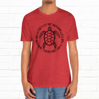 Turtles Are Awesome Therefore I Am A Turtle Funny Beach Unisex T-Shirt