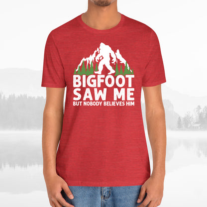 Big Foot Saw Me But Nobody Believes Him Funny Outdoors Unisex T-Shirt