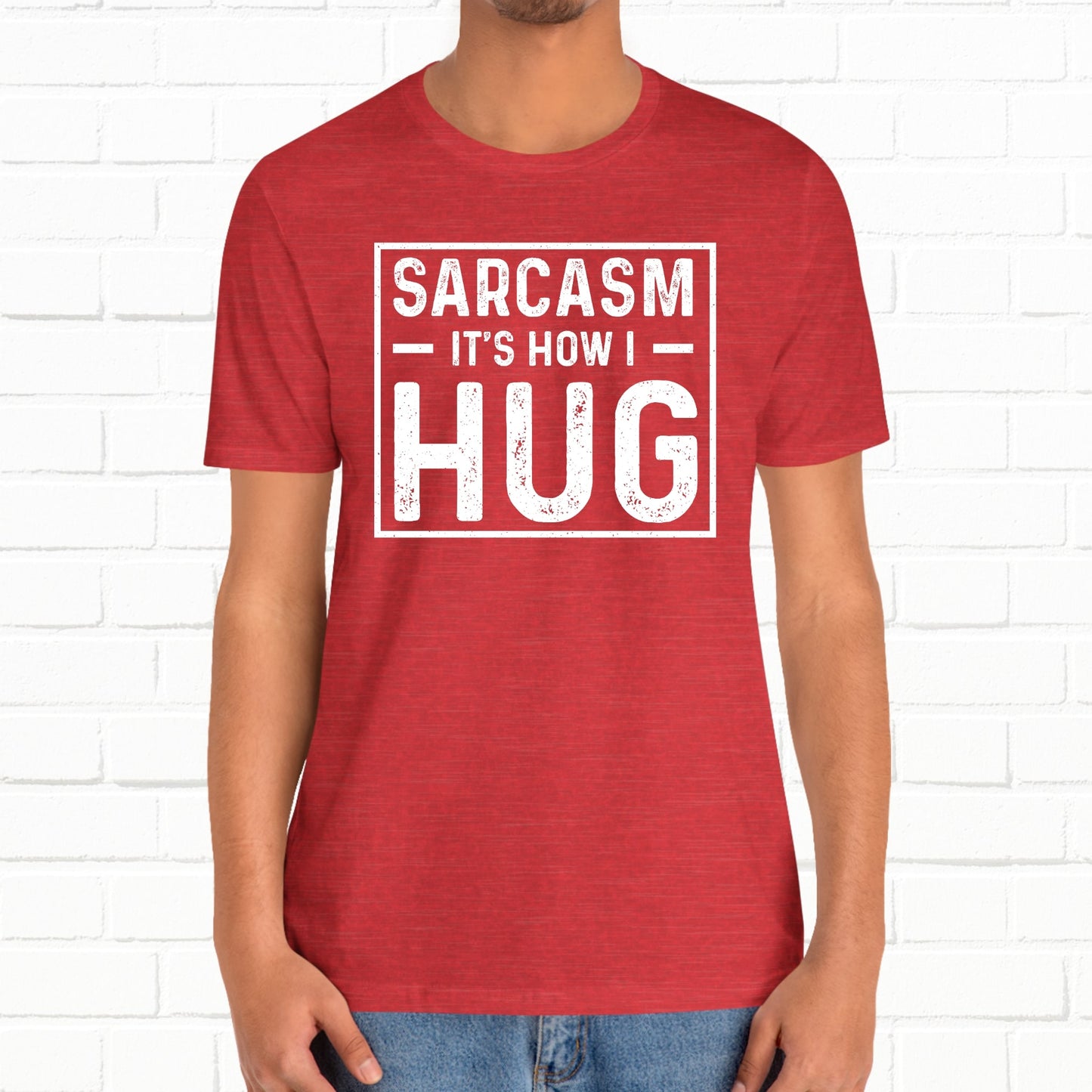 Sarcasm, It's How I Hug - Funny Quote Unisex T-shirt