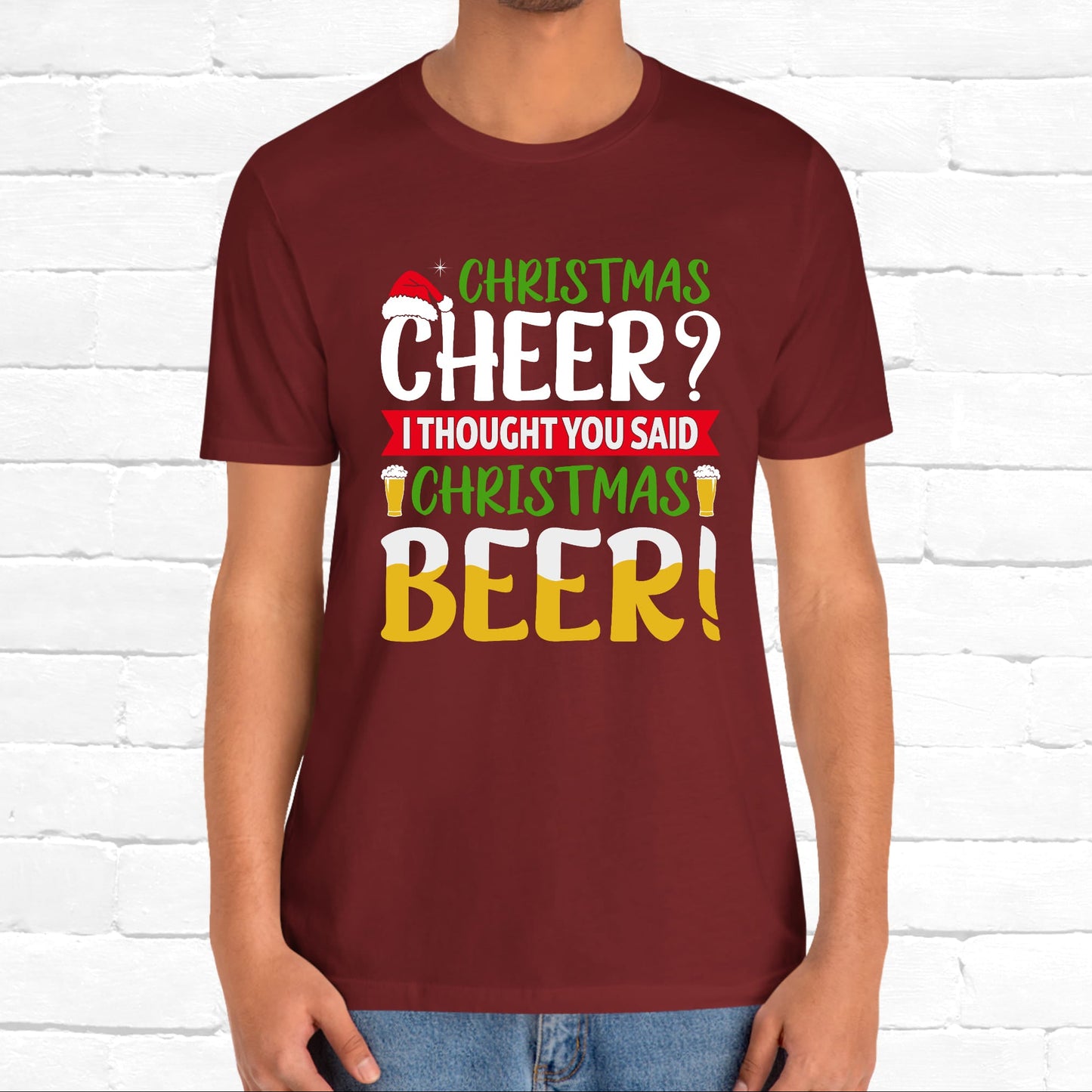 Christmas Cheer I thought You Said Christmas Beer! Funny Unisex Beverage T-shirt
