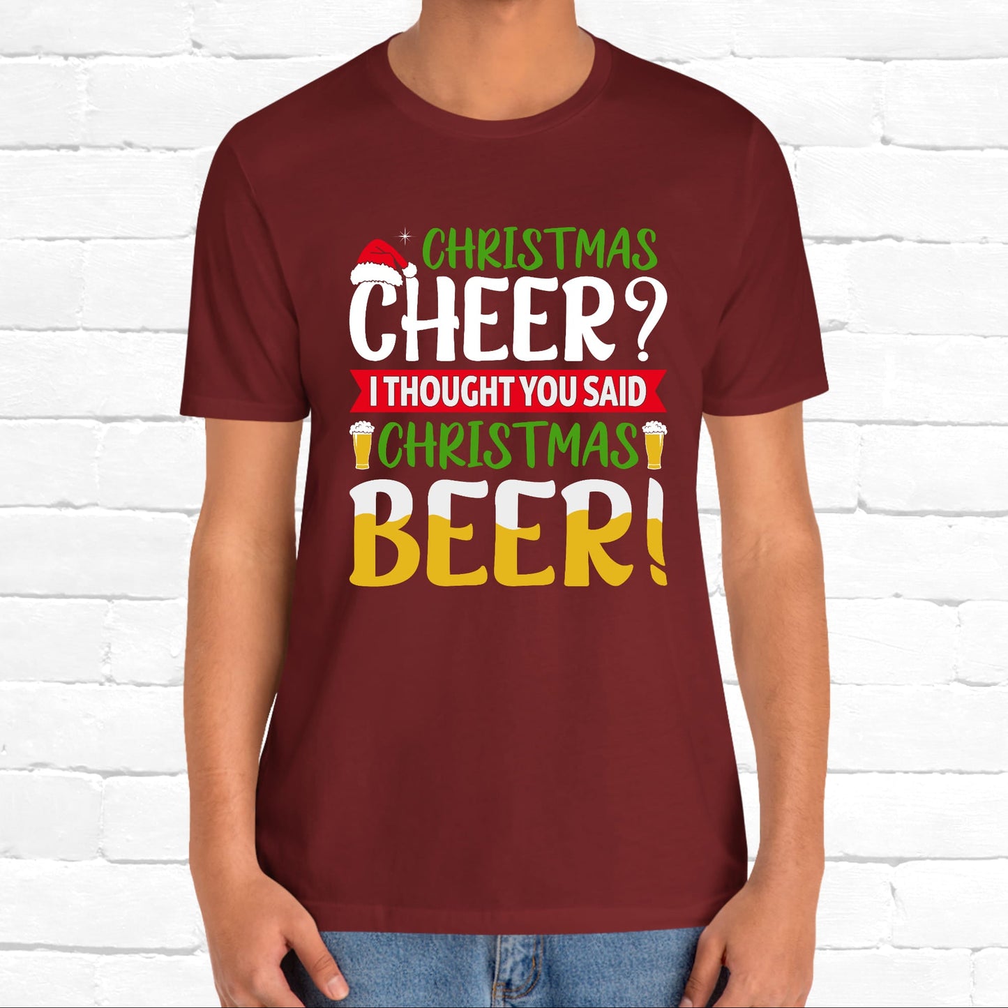 Christmas Cheer I thought You Said Christmas Beer! Funny Unisex Beverage T-shirt
