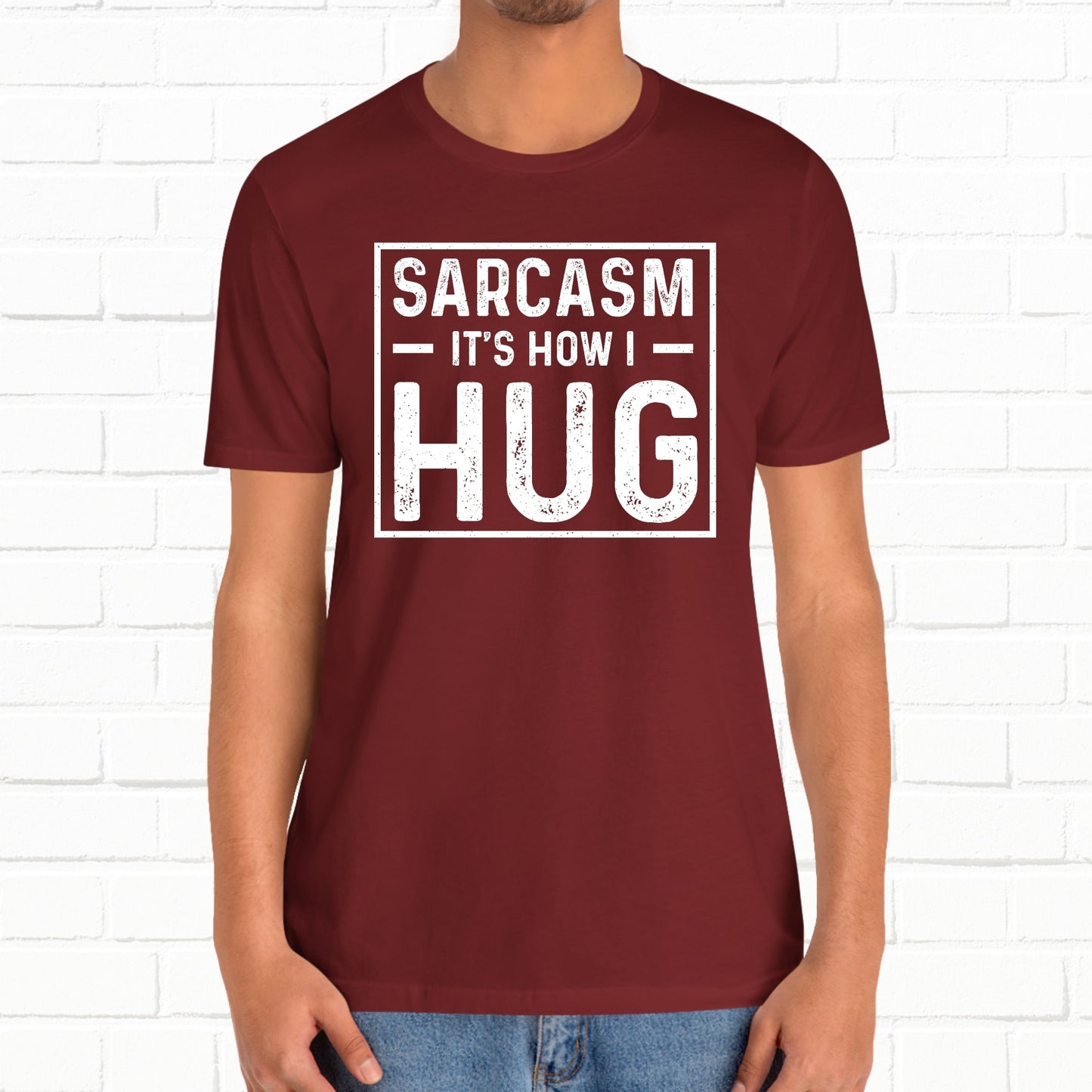 Sarcasm, It's How I Hug - Funny Quote Unisex T-shirt