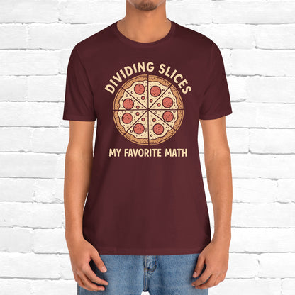 Dividing (Pizza) Slices Is My Favorite Math, Funny Science-Foodie Unisex T-Shirt
